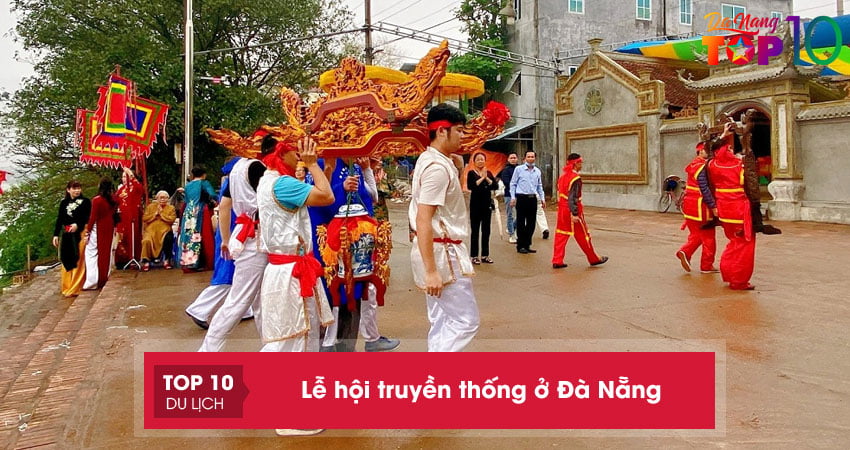 Top 10+ lễ hội truyền thống ở Đà Nẵng độc đáo không thể bỏ lỡ