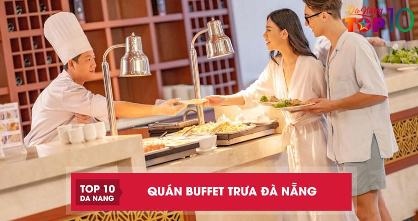 Top 10 quán buffet trưa Đà Nẵng ngon rẻ, ăn thả ga