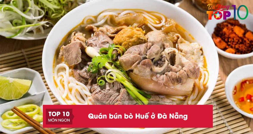 Top 15+ quán bún bò Huế ở Đà Nẵng cực ngon, đông khách nhất