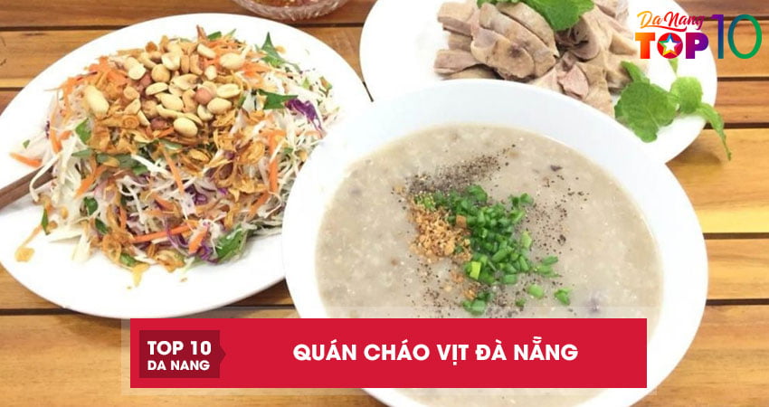 Top 10 quán cháo vịt Đà Nẵng thơm ngon hấp dẫn vô cùng