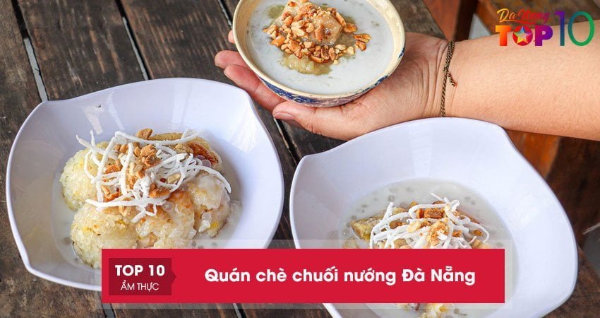 Top 10+ quán chè chuối nướng Đà Nẵng ngon nức tiếng