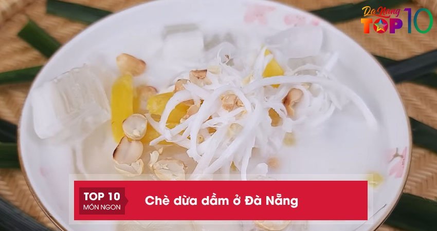 TOP 15+ quán chè dừa dầm ở Đà Nẵng ai ăn cũng GHIỀN