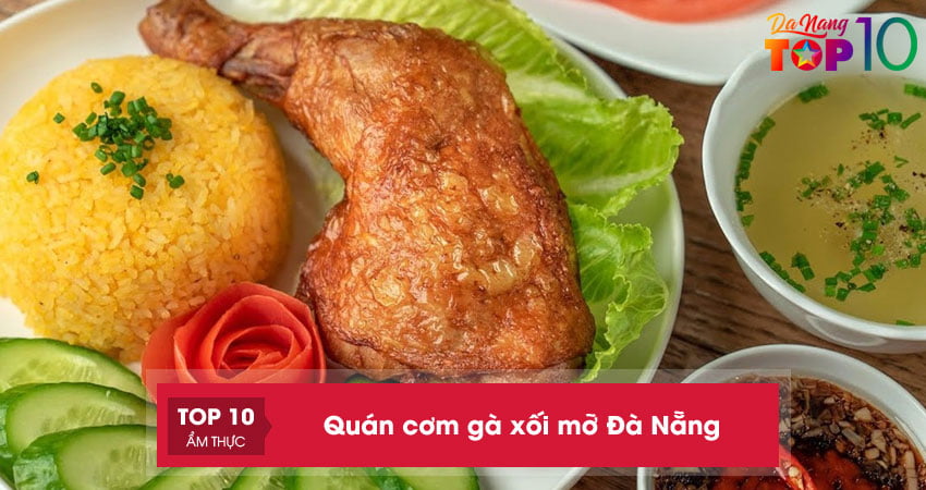 Top 10+ quán cơm gà xối mỡ Đà Nẵng NGON hút khách