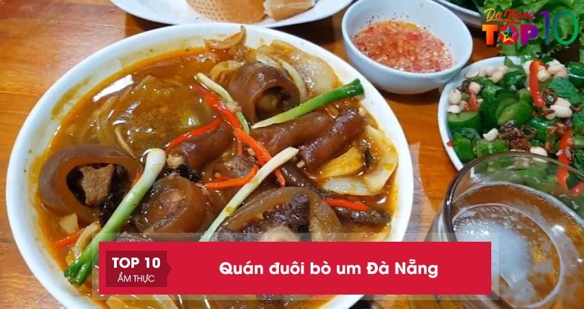 Top 10+ quán đuôi bò um Đà Nẵng NGON “khét tiếng”