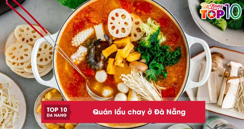 Top 10 quán lẩu chay ở Đà Nẵng thanh đạm ăn một lần là nhớ mãi