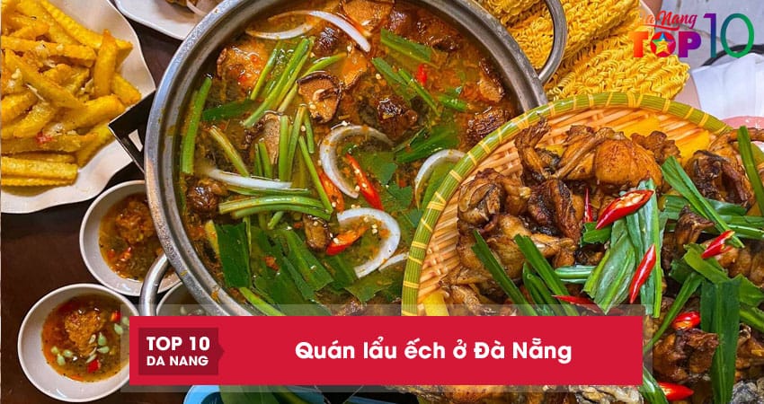 Top 10 quán lẩu ếch ở Đà Nẵng chua cay đậm đà siêu hấp dẫn
