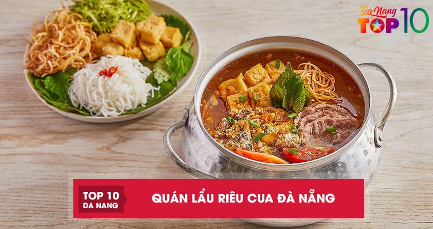 Top 10 quán lẩu riêu cua ở Đà Nẵng đậm đà chuẩn vị