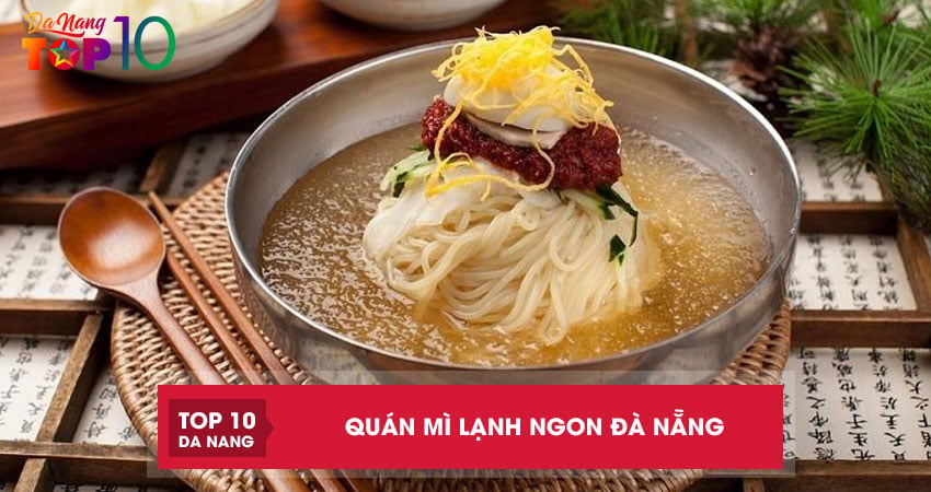 Top 10 quán mì lạnh ngon Đà Nẵng đông khách nhất
