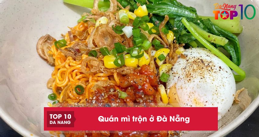 Top 10 quán mì trộn ở Đà Nẵng gây sốt, nổi tiếng gần xa
