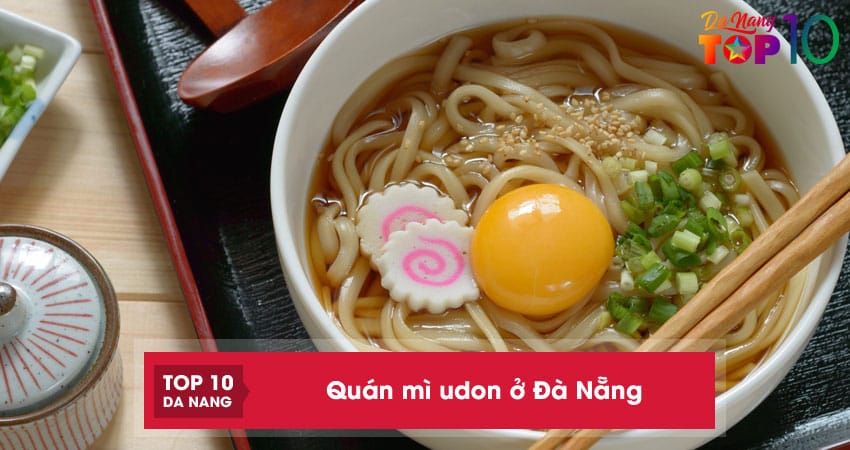 Top 10 quán mì udon ở Đà Nẵng hương vị ngon chuẩn kiểu Nhật