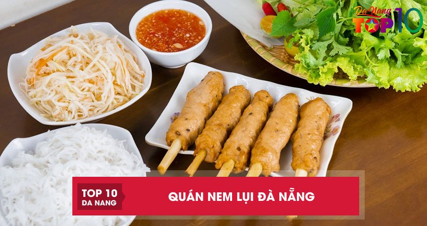 Top 10 quán nem lụi Đà Nẵng CỰC NGON không thể chối từ