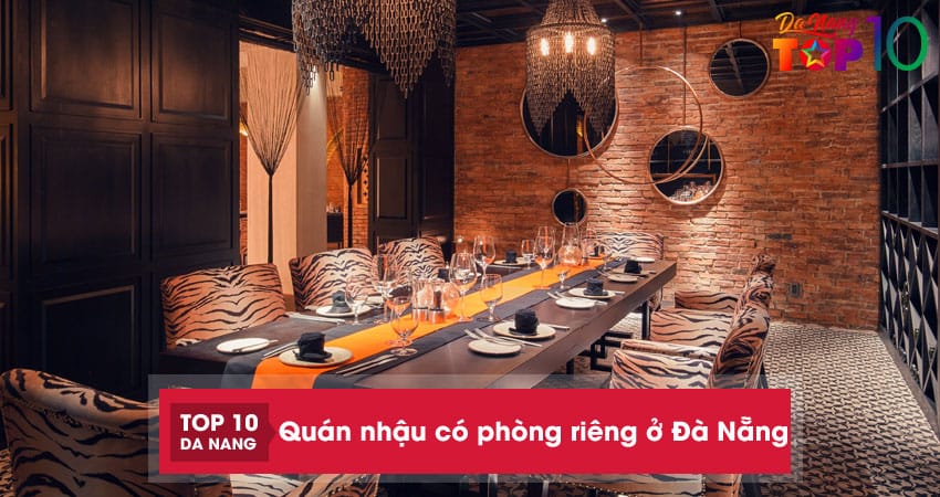 Top 10 quán nhậu có phòng riêng ở Đà Nẵng cho bạn vui chơi thỏa thích