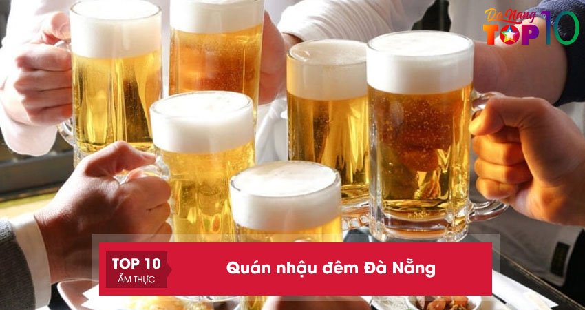 Top 10+ quán nhậu đêm Đà Nẵng no say giá bình dân