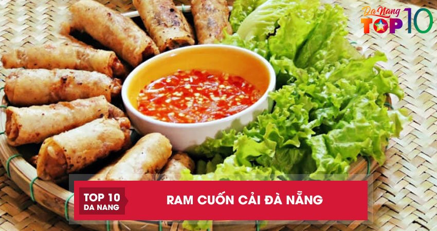 Top 10 quán ram cuốn cải Đà Nẵng ngon nhất định phải ghé qua