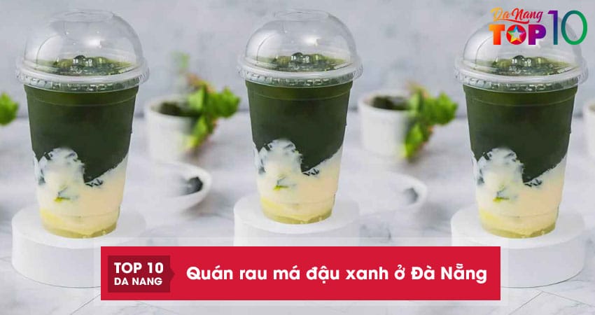 Top 10 quán rau má đậu xanh ở Đà Nẵng ngon, giải nhiệt