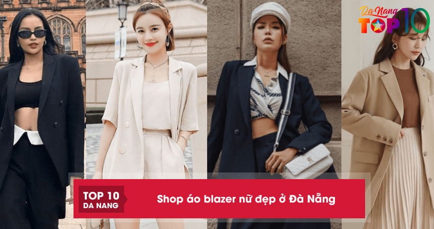 Top 10+ shop áo blazer nữ đẹp ở Đà Nẵng hàng chuẩn đẹp