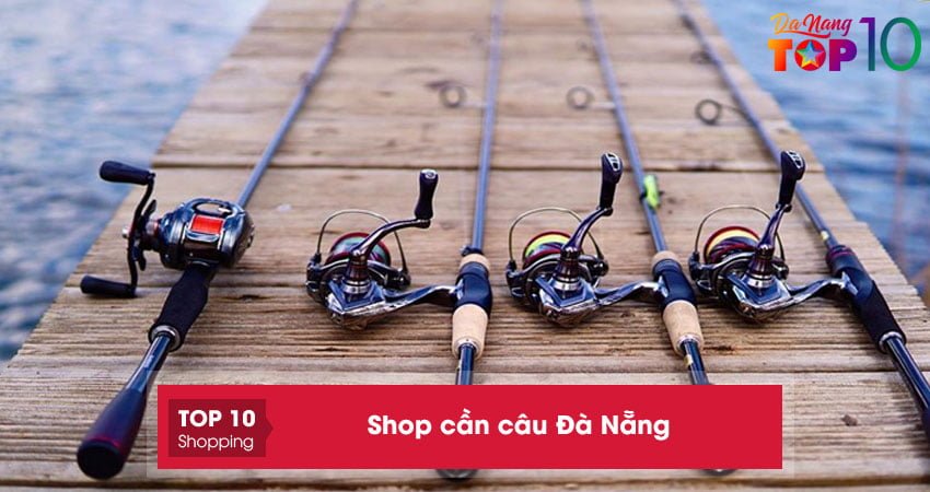 Top 10+ shop cần câu Đà Nẵng UY TÍN giá RẺ