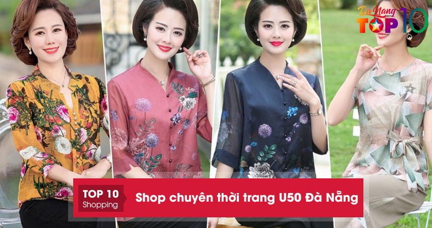 Top 10+ Shop chuyên thời trang u50 Đà Nẵng nhiều mẫu mã nhất