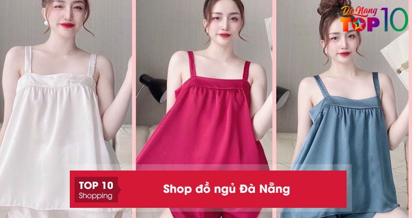 Top 10+ shop đồ ngủ Đà Nẵng khiến chị em phát cuồng
