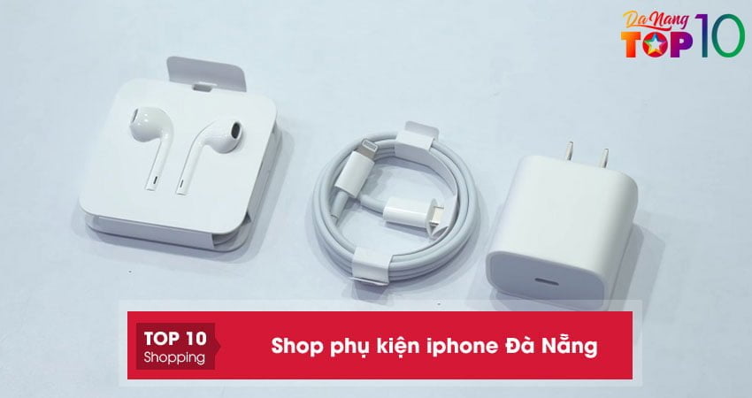 Top 10+ shop phụ kiện iphone Đà Nẵng cam kết chính hãng
