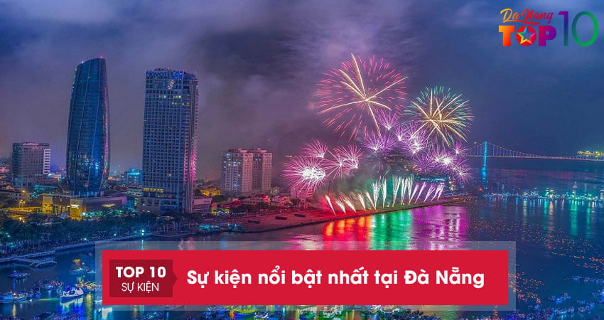 Top 15+ Sự kiện nổi bật nhất tại Đà Nẵng không thể bỏ lỡ
