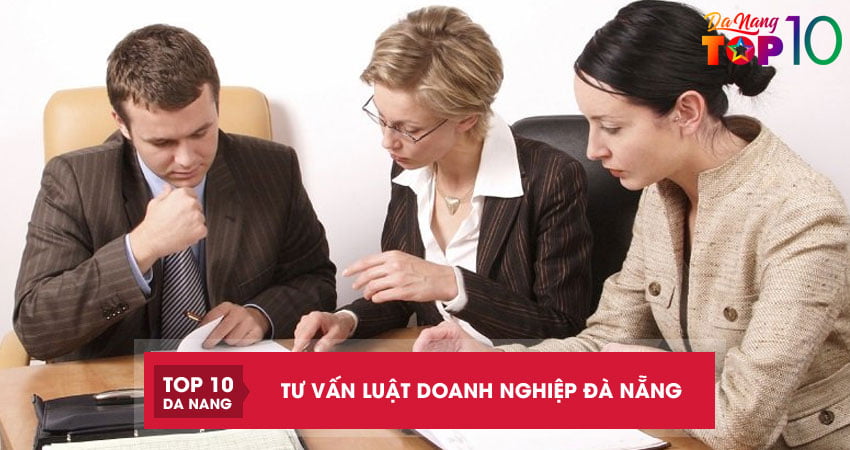 Top 10 văn phòng tư vấn luật doanh nghiệp Đà Nẵng tận tâm nhanh chóng