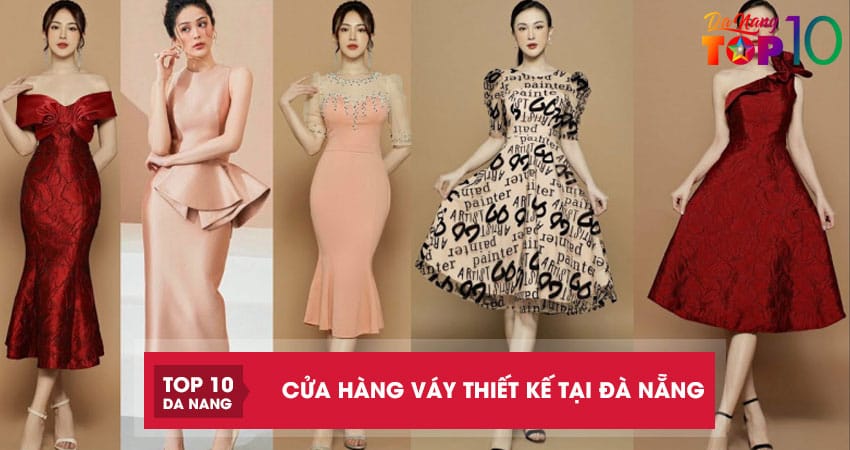 Top 11 cửa hàng váy thiết kế tại Đà Nẵng đẹp, đa dạng mẫu mã
