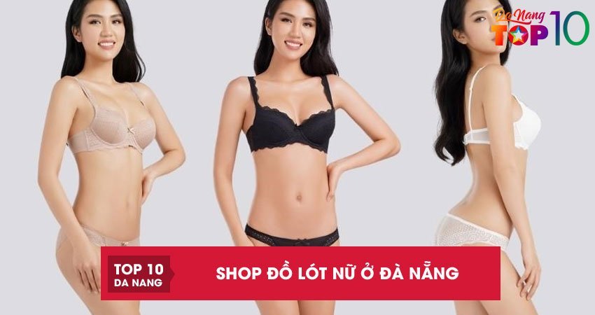 Top 13 shop đồ lót nữ ở Đà Nẵng chất lượng mẫu mã đẹp
