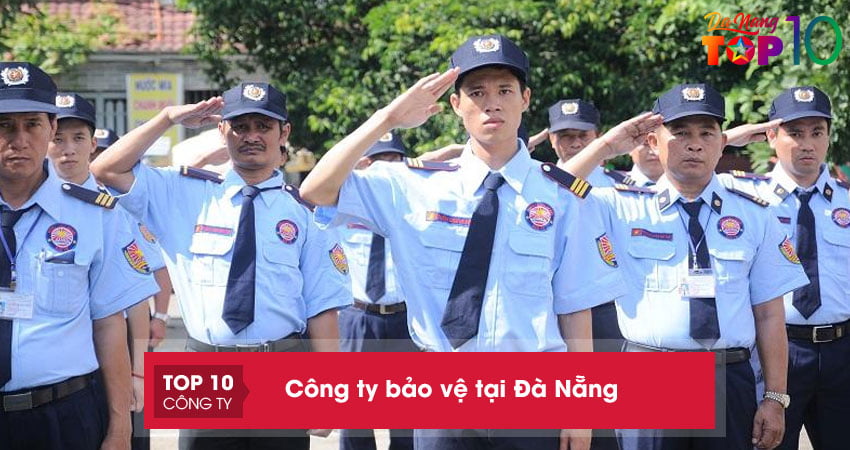 Top 15+ công ty bảo vệ tại Đà Nẵng chuyên nghiệp, dịch vụ xứng tầm