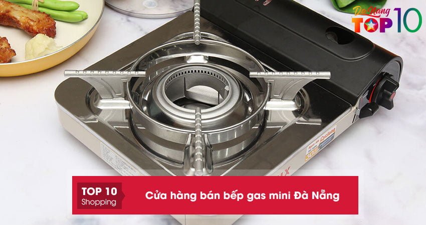 Top 15+ cửa hàng bán bếp gas mini Đà Nẵng chất lượng giá gốc