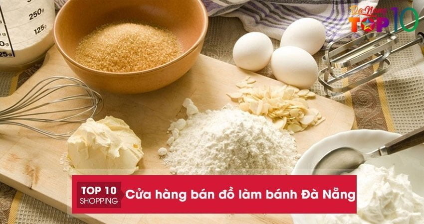 Top 15+ cửa hàng bán đồ làm bánh Đà Nẵng CHẤT LƯỢNG, GIÁ TỐT