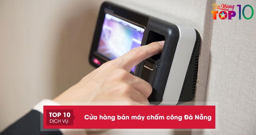 Top 20+ cửa hàng bán máy chấm công Đà Nẵng chính hãng giá RẺ