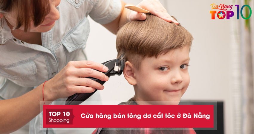 Top 15+ cửa hàng bán tông đơ cắt tóc trẻ em ở Đà Nẵng chính hãng