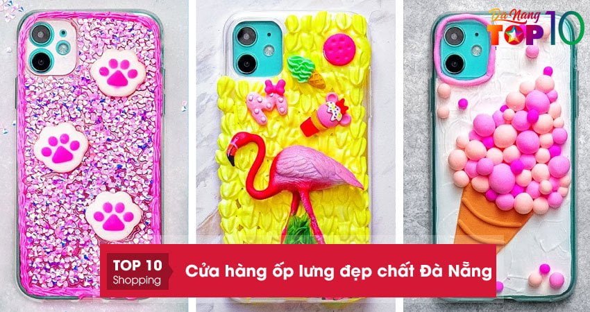 Top 15+ cửa hàng ốp lưng đẹp chất Đà Nẵng không nên bỏ qua