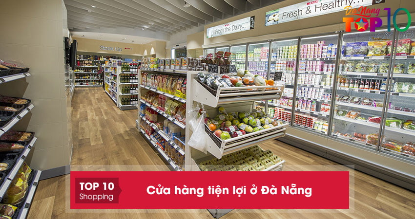 Top 15+ cửa hàng tiện lợi ở Đà Nẵng UY TÍN an tâm mua sắm