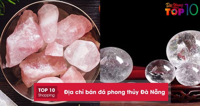 Top 15+ địa chỉ bán đá phong thủy Đà Nẵng hợp vận mệnh