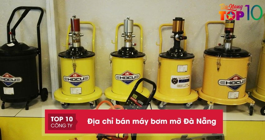 Top 15+ địa chỉ bán máy bơm mỡ Đà Nẵng mới nhất hàng “xịn”