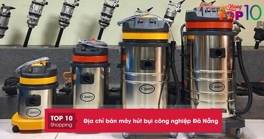 Top 15+ địa chỉ bán máy hút bụi công nghiệp Đà Nẵng UY TÍN giá tốt