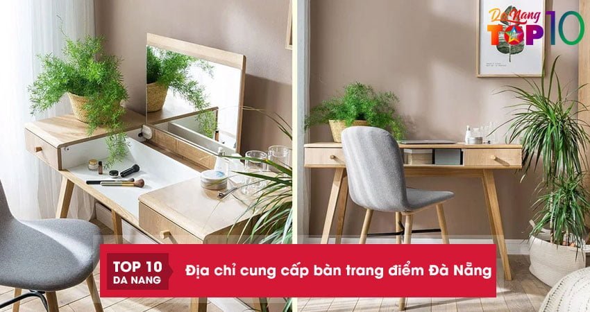 Top 15 địa chỉ cung cấp bàn trang điểm Đà Nẵng với mẫu mã bền đẹp