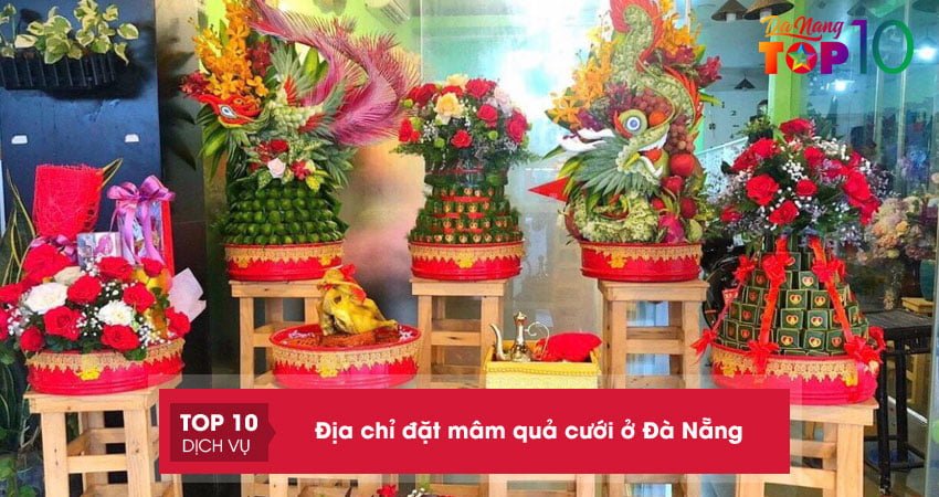 Top 15+ địa chỉ đặt mâm quả cưới ở Đà Nẵng đẹp giá hợp lý