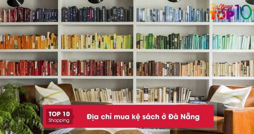 Top 15+ địa chỉ mua kệ sách ở Đà Nẵng bền đẹp giá rẻ