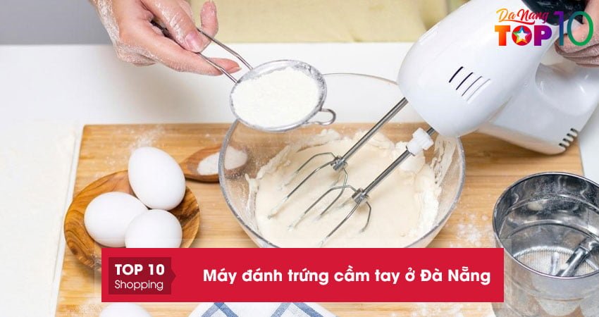 Top 15+ địa chỉ mua máy đánh trứng cầm tay ở Đà Nẵng tiện lợi