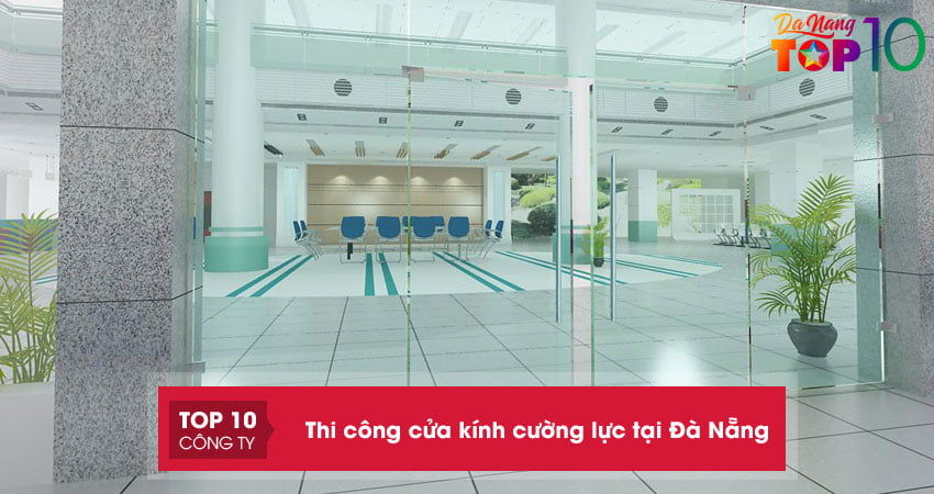 Top 15+ địa chỉ thi công cửa kính cường lực tại Đà Nẵng UY TÍN giá RẺ