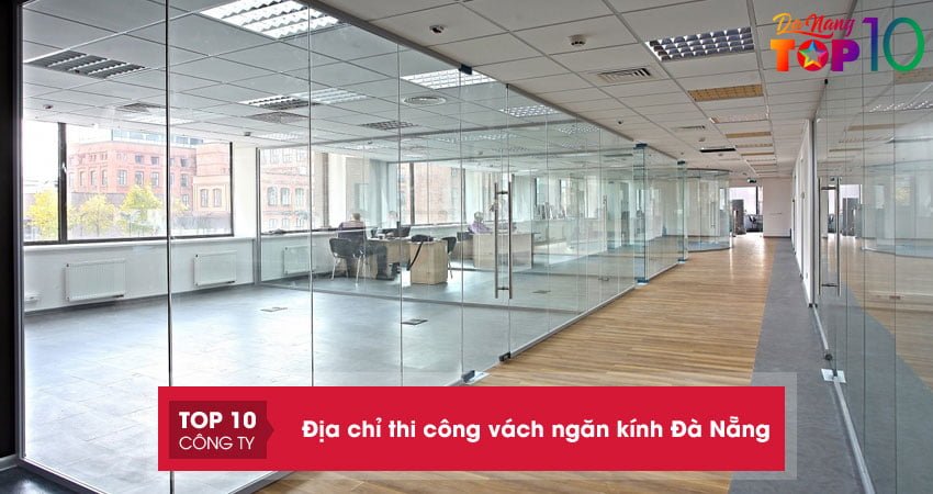 Top 15+ địa chỉ thi công vách ngăn kính Đà Nẵng chuyên nghiệp nhất
