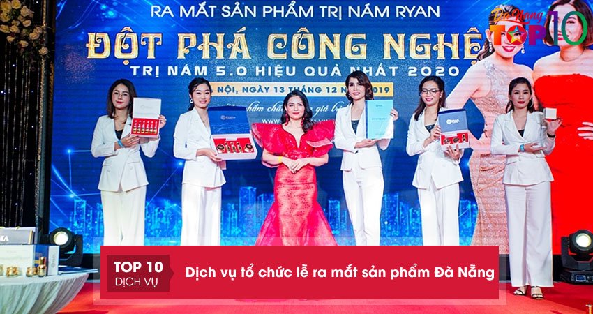 Top 15+ dịch vụ tổ chức lễ ra mắt sản phẩm Đà Nẵng ấn tượng