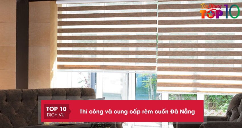 Top 15+ đơn vị thi công và cung cấp rèm cuốn Đà Nẵng chất lượng uy tín