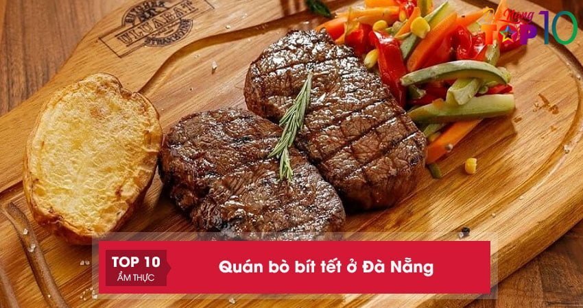 Top 15+ quán bò bít tết ở Đà Nẵng cực NGON ăn là ghiền