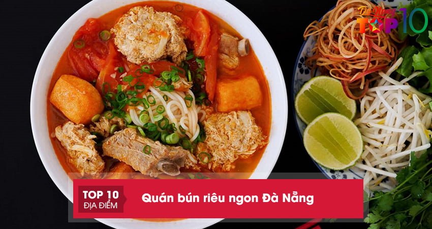 Top 15+ quán bún riêu ngon Đà Nẵng nhất định phải thử một lần