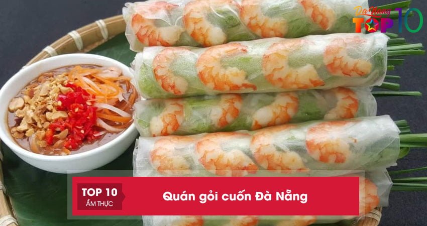 Top 15+ quán gỏi cuốn Đà Nẵng món NGON không thể bỏ qua