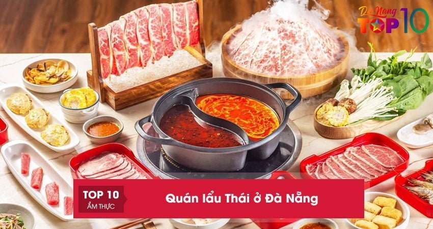 Top 15+ quán lẩu Thái ở Đà Nẵng ngon và đông khách nhất